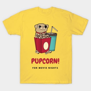 Pupcorn! with Drinks for Movie Nights T-Shirt